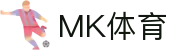 MK体育 - 中国官方主页